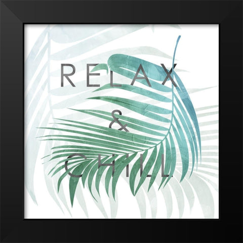 Relax And Chill N Black Modern Wood Framed Art Print by Villa, Mlli