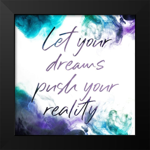 Dreams Reality Black Modern Wood Framed Art Print by Villa, Mlli
