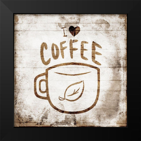 I Love Cofffee Black Modern Wood Framed Art Print by Villa, Mlli