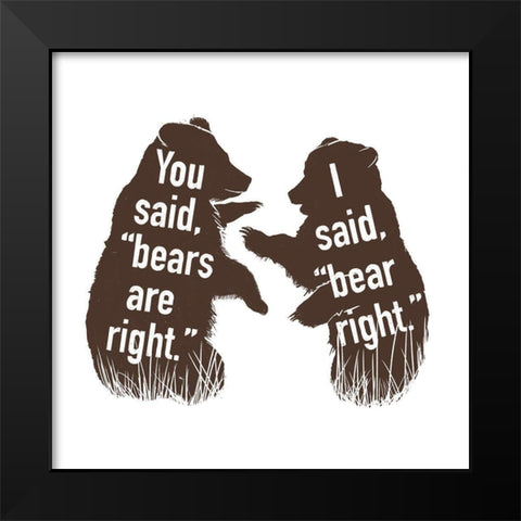 Bears Are Right Clean Black Modern Wood Framed Art Print by Villa, Mlli