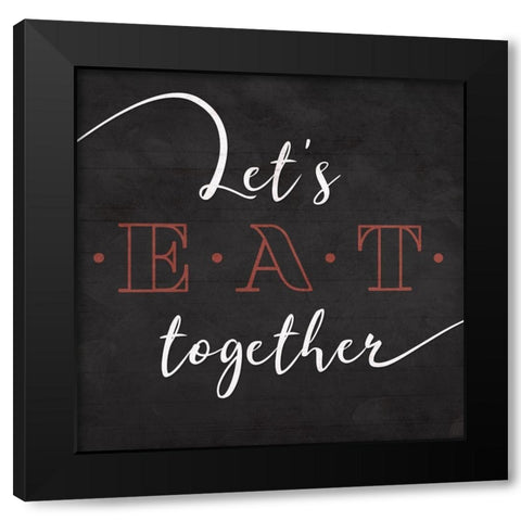 Lets Eat Together Black Modern Wood Framed Art Print by Villa, Mlli