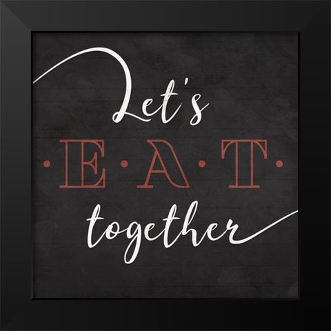 Lets Eat Together Black Modern Wood Framed Art Print by Villa, Mlli