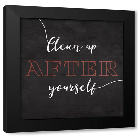 Clean Up After Yourself Black Modern Wood Framed Art Print by Villa, Mlli