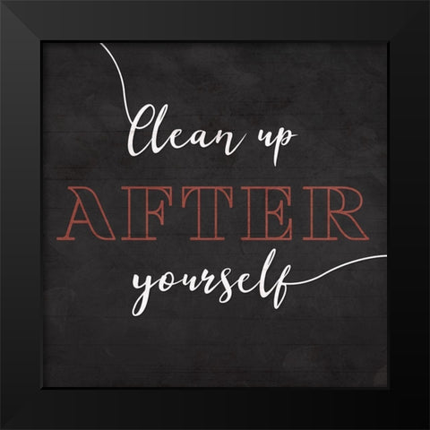 Clean Up After Yourself Black Modern Wood Framed Art Print by Villa, Mlli