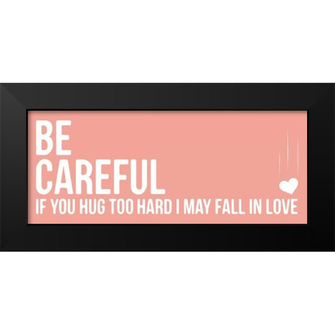 Be Careful A Black Modern Wood Framed Art Print by OnRei