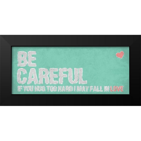 Be Careful Black Modern Wood Framed Art Print by OnRei