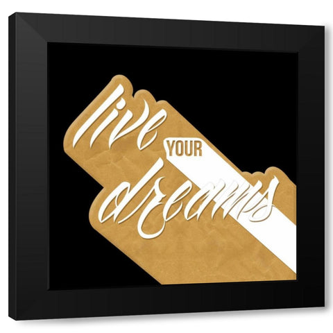 Live Your Dreams Gold Black Modern Wood Framed Art Print with Double Matting by OnRei