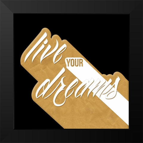 Live Your Dreams Gold Black Modern Wood Framed Art Print by OnRei