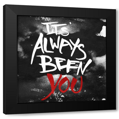 Its Always Been You Black Modern Wood Framed Art Print with Double Matting by OnRei