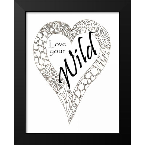 Heart Love Your Wild 1 Black Modern Wood Framed Art Print by Pearson, Debbie