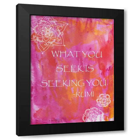 Pink What You Seek Is Seeking You Black Modern Wood Framed Art Print with Double Matting by Varacek, Pam