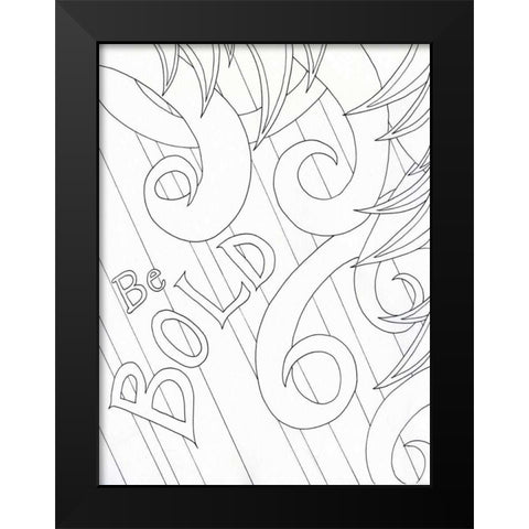 Be Bold Black Modern Wood Framed Art Print by Varacek, Pam