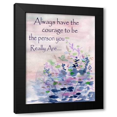 Always Have The Courage Black Modern Wood Framed Art Print with Double Matting by Varacek, Pam