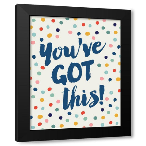 Youve Got This Black Modern Wood Framed Art Print by Lula Bijoux and Company