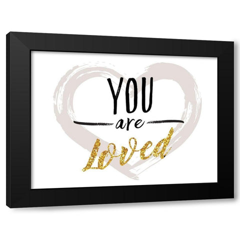 You are Loved Black Modern Wood Framed Art Print by Lula Bijoux and Company