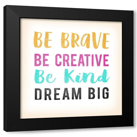 Be Brave Black Modern Wood Framed Art Print by Lula Bijoux and Company