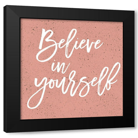 Believe In Yourself Black Modern Wood Framed Art Print with Double Matting by Lula Bijoux and Company