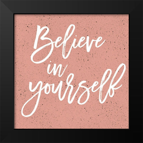 Believe In Yourself Black Modern Wood Framed Art Print by Lula Bijoux and Company