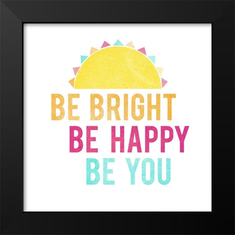 Be Bright Be Happy 1 Black Modern Wood Framed Art Print by Lula Bijoux and Company