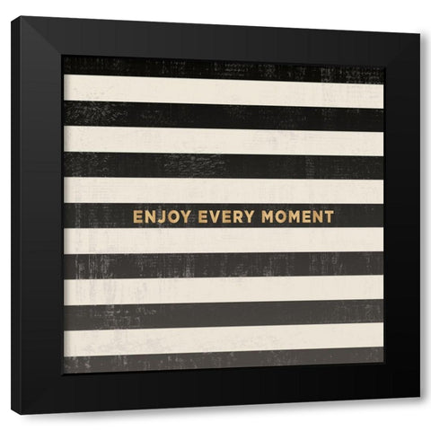 Enjoy Every Moment Black Modern Wood Framed Art Print by Lula Bijoux and Company