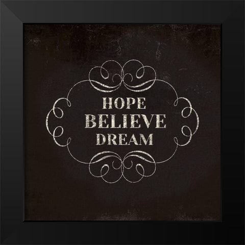 Hope Believe Dream Black Modern Wood Framed Art Print by Lula Bijoux and Company