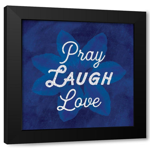 Pray Laugh Love Black Modern Wood Framed Art Print with Double Matting by Lula Bijoux and Company