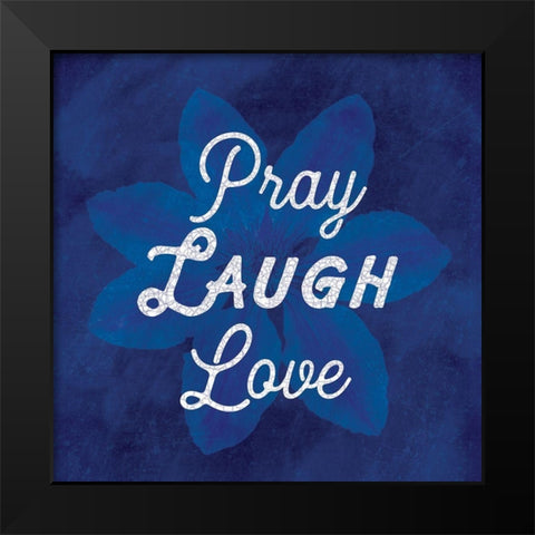 Pray Laugh Love Black Modern Wood Framed Art Print by Lula Bijoux and Company