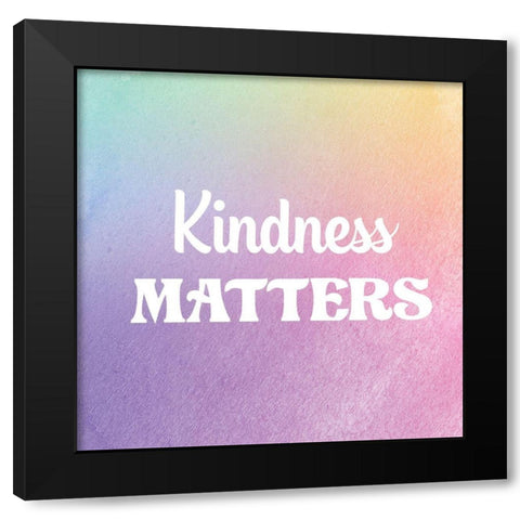 Kindness Matters Black Modern Wood Framed Art Print by Lula Bijoux and Company