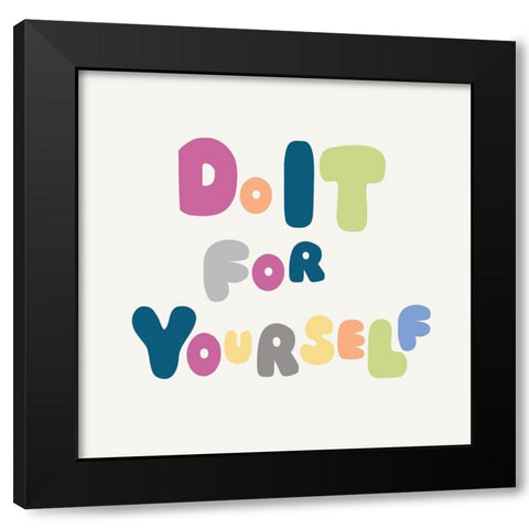 Do It For Yourself Black Modern Wood Framed Art Print by Lula Bijoux and Company
