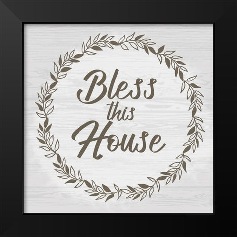 Bless This House Black Modern Wood Framed Art Print by Lula Bijoux And Company