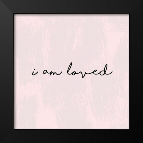 I Am Loved Black Modern Wood Framed Art Print by Lula Bijoux And Company