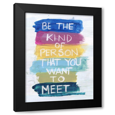 Be That Kind Black Modern Wood Framed Art Print by Haynes, Smith
