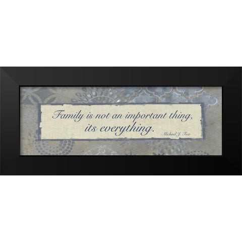 Family Is Everything Black Modern Wood Framed Art Print by Haynes, Smith