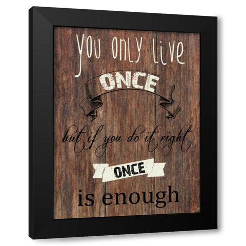 Live One Life Black Modern Wood Framed Art Print with Double Matting by Lewis, Sheldon