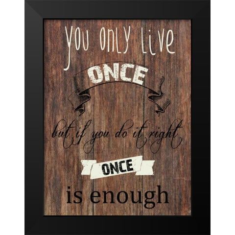 Live One Life Black Modern Wood Framed Art Print by Lewis, Sheldon