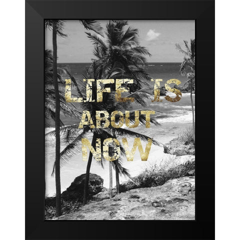 Life is About Now Black Modern Wood Framed Art Print by Lewis, Sheldon