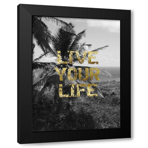Live Your Life Black Modern Wood Framed Art Print by Lewis, Sheldon