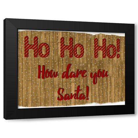 How Dare You Santa Black Modern Wood Framed Art Print with Double Matting by Lewis, Sheldon