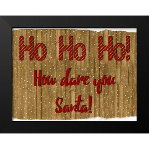 How Dare You Santa Black Modern Wood Framed Art Print by Lewis, Sheldon