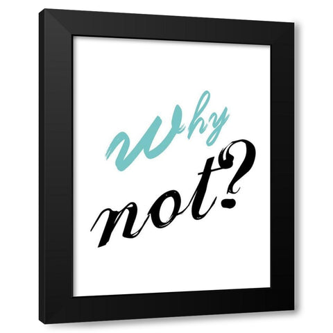 Why Not Black Modern Wood Framed Art Print by Lewis, Sheldon