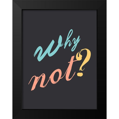 Why Not Black Modern Wood Framed Art Print by Lewis, Sheldon