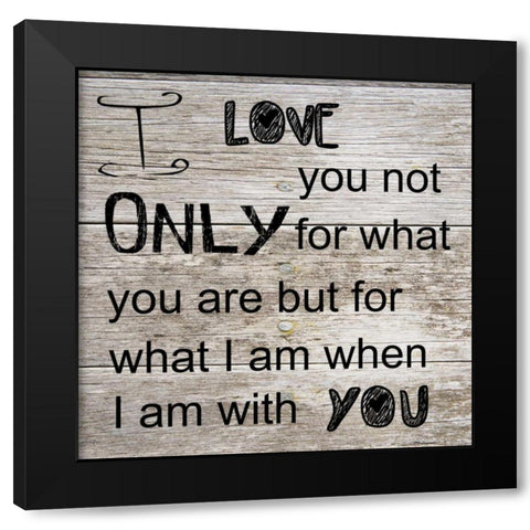 I Love Only You Black Modern Wood Framed Art Print by Lewis, Sheldon