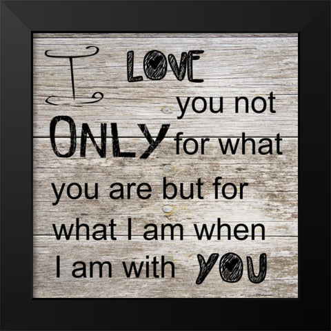 I Love Only You Black Modern Wood Framed Art Print by Lewis, Sheldon