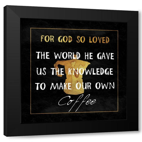 God Loves Us Black Modern Wood Framed Art Print with Double Matting by Lewis, Sheldon