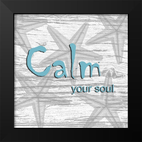 Calm Your Soul Black Modern Wood Framed Art Print by Lewis, Sheldon