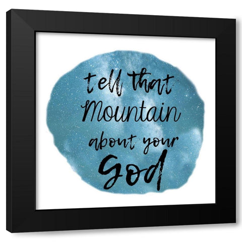 God Can Move Mountains Black Modern Wood Framed Art Print with Double Matting by Lewis, Sheldon