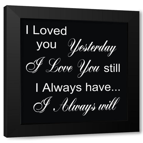 I Always Will Black Modern Wood Framed Art Print by Lewis, Sheldon