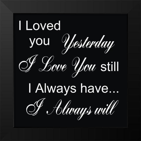 I Always Will Black Modern Wood Framed Art Print by Lewis, Sheldon