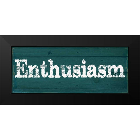 ENTHUSIASM Black Modern Wood Framed Art Print by Greene, Taylor
