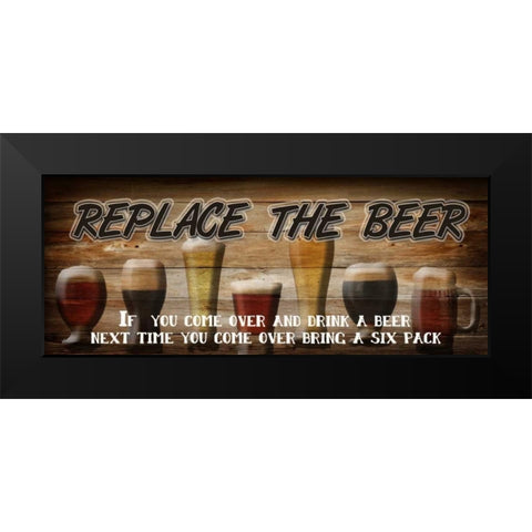 Replace The Beer Black Modern Wood Framed Art Print by Greene, Taylor